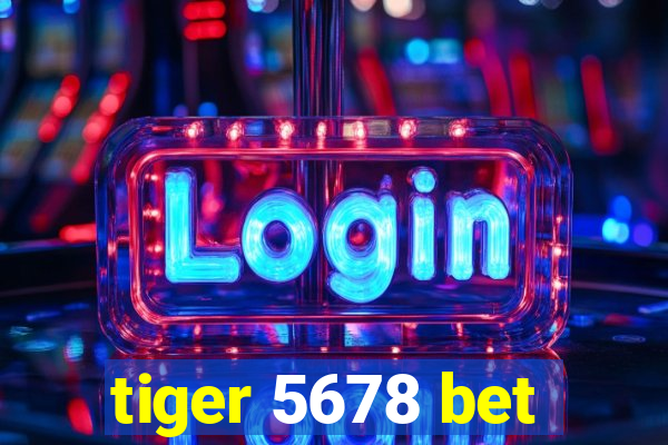 tiger 5678 bet